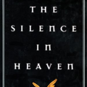 SILENCE IN HEAVEN BY PETER LORD-WOLFF